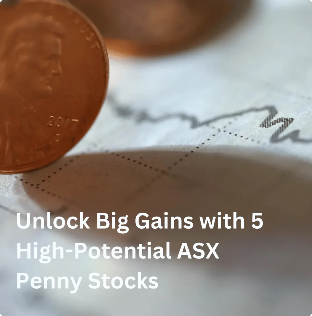 Unlock Big Gains with 5 High-Potential ASX Penny Stocks